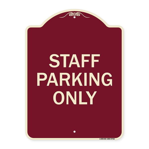 Designer Series-Staff Parking Only, Burgungy Heavy-Gauge Aluminum, 24" x 18", BU-1824-9752